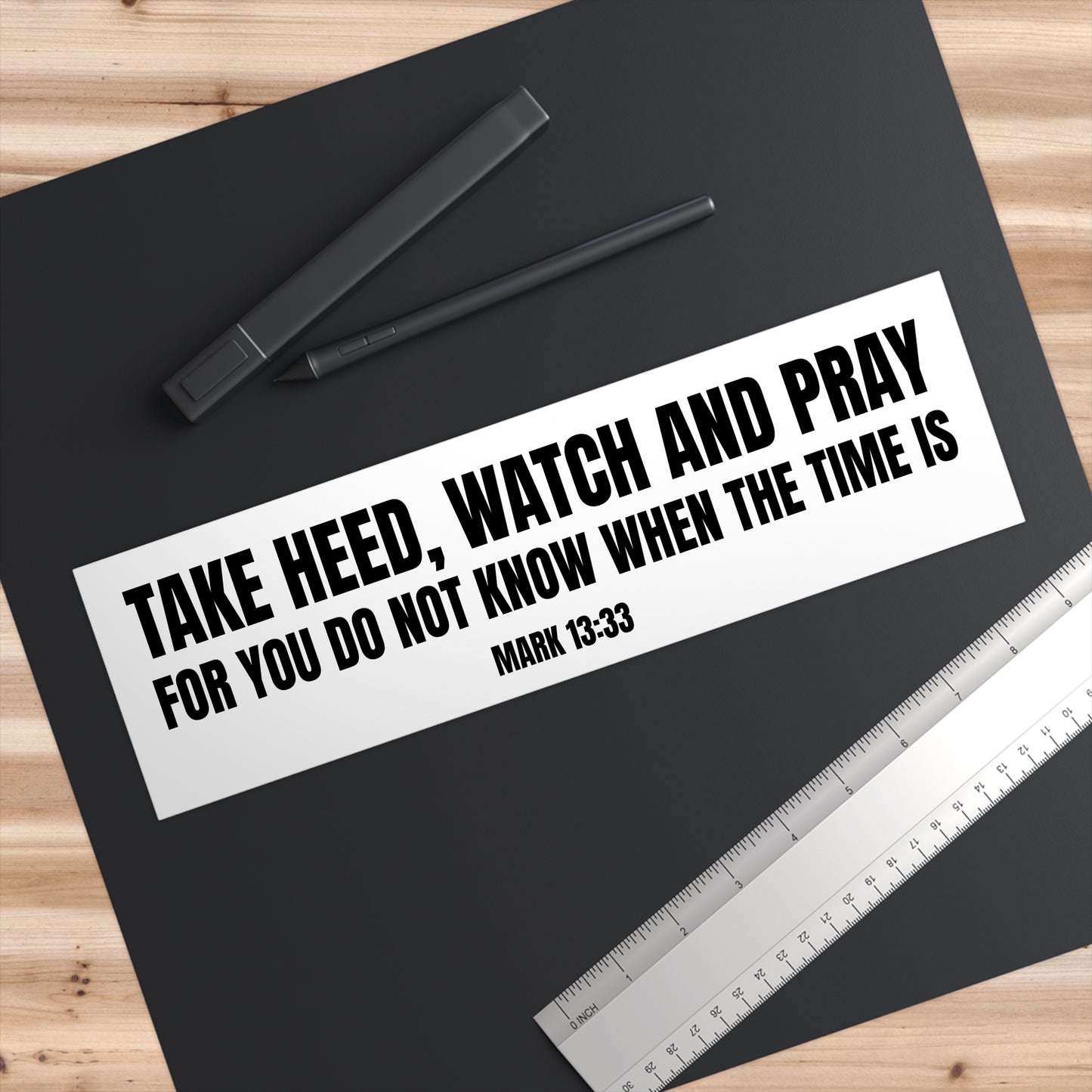 Take Heed Watch and Pray Mark 13:33 Bumper Sticker